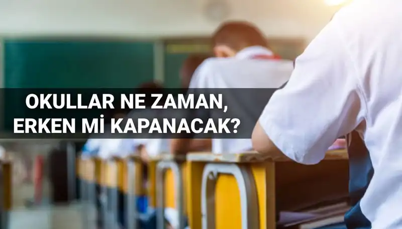 Okullar Ne Zaman Kapanacak? Yeni Tarihlerin Detayları Açıklandı!