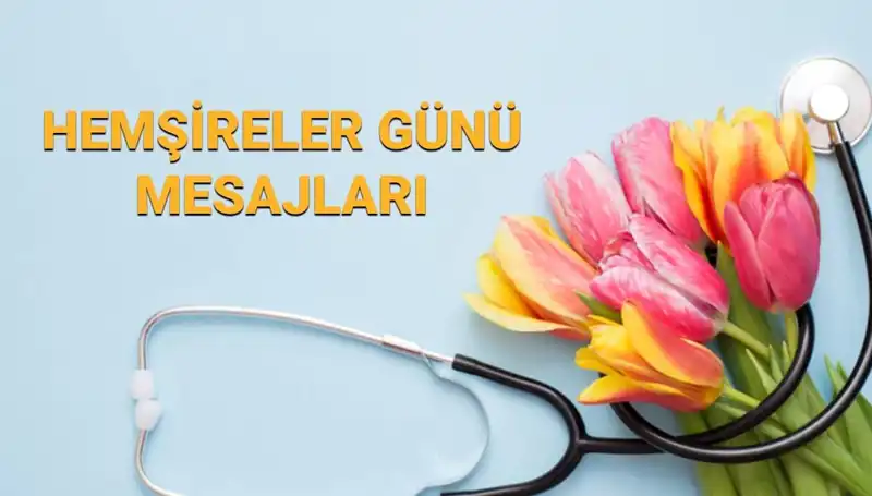 Hemşireler Günü 2025: Sevgiliye, Anneye ve Arkadaşlara En Güzel Mesajlar