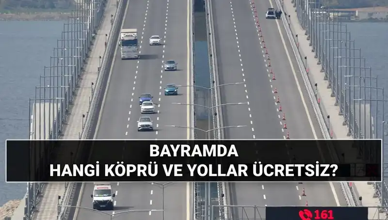 Kurban Bayramı’nda Ücretsiz Otoyol ve Köprüler: Hangi Yolların Ücreti Alınmayacak?