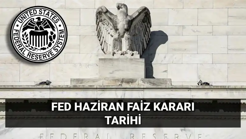 Haziran Ayında FED’den Beklenen Faiz Kararı Açıklandı!
